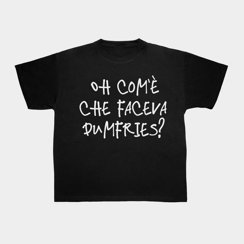 Maglietta "Oh com'è che faceva Dumfries?"