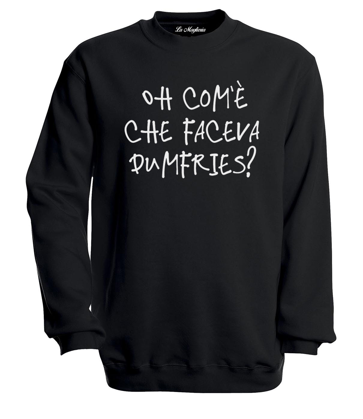 Felpa "Oh com'è che faceva Dumfries?"