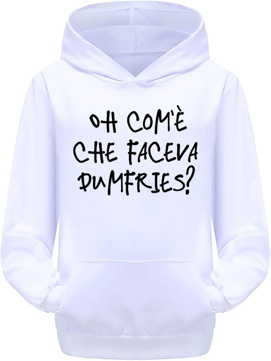 Felpa "Oh com'è che faceva Dumfries?"