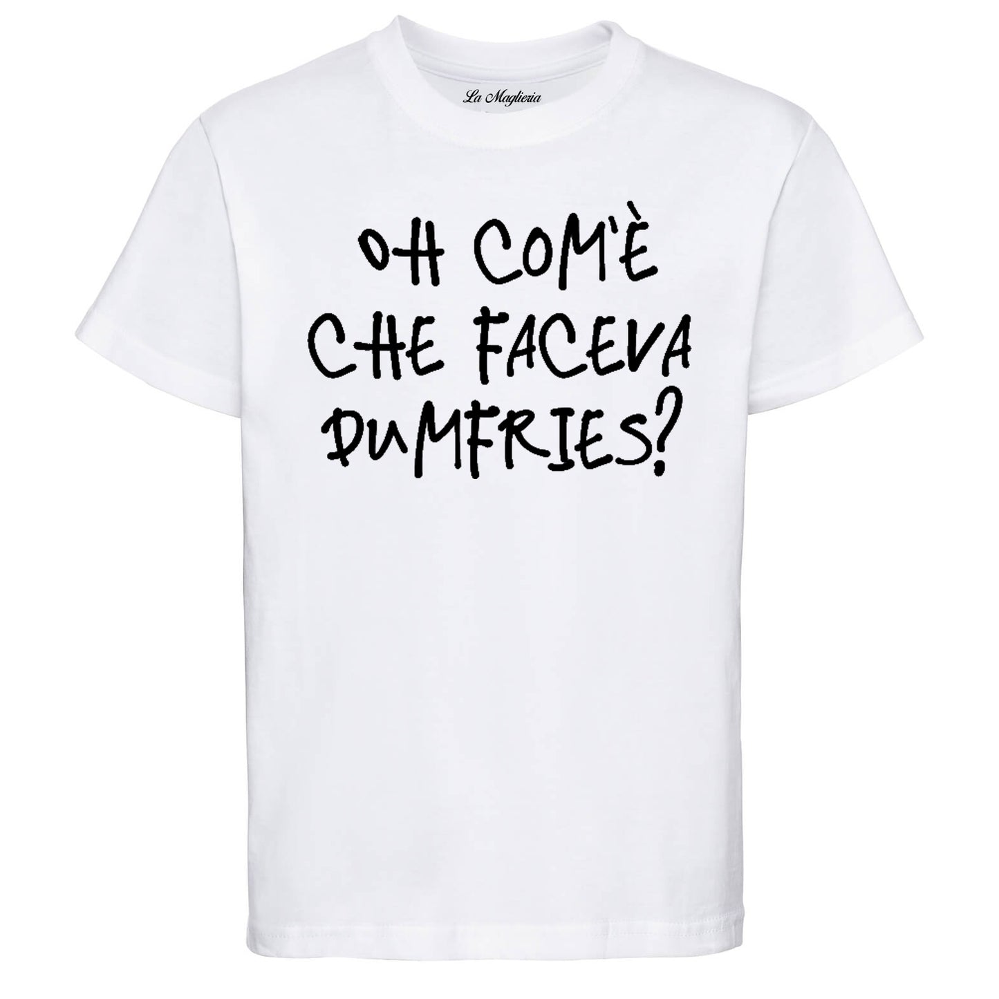 Maglietta "Oh com'è che faceva Dumfries?"