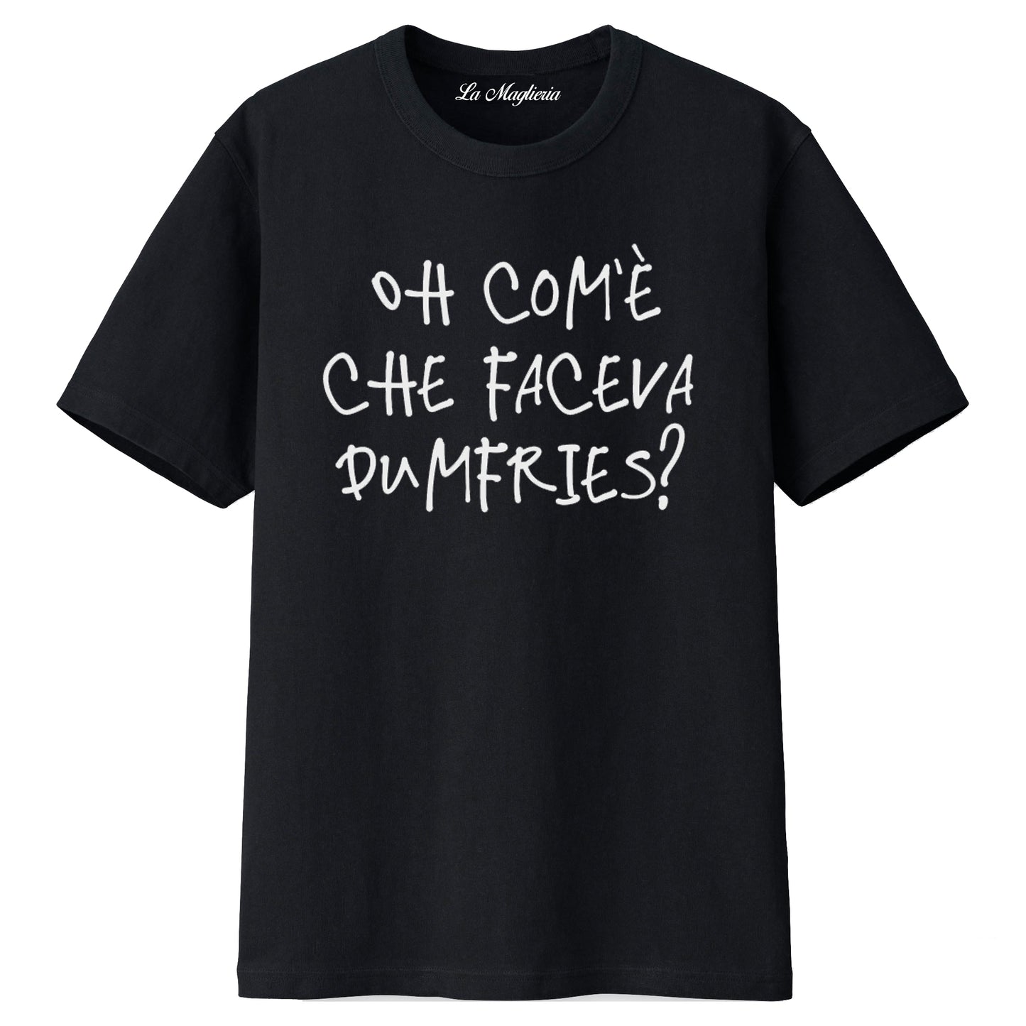 Maglietta "Oh com'è che faceva Dumfries?"